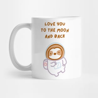 Love You to the Moon and Back Astronaut Sloth Mug